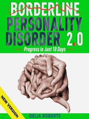 cover image of BORDERLINE PERSONALITY DISORDER 2.0. Progress in Just 10 Days.